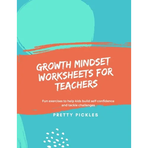 Growth Mindset Worksheets for Teachers: Fun exercises to help kids build self-confidence and tackle challenges - Paperback