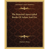 The Rejected Apocryphal Books of Adam and Eve - Paperback
