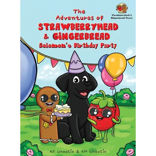 The Adventures of Strawberryhead & Gingerbread-Solomon's Birthday Party: A light-hearted dog's tale bursting with personality and shares the true mean - Hardcover