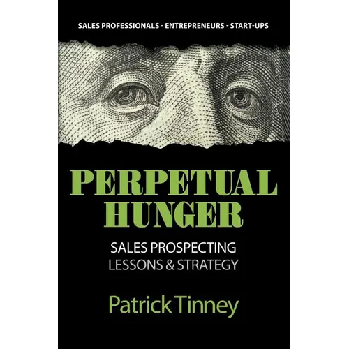 Perpetual Hunger: Sales Prospecting Lessons & Strategy - Paperback