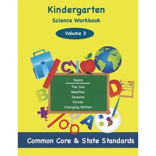 Kindergarten Science Volume 3: Topics: The Sun, Weather, Seasons, Forces, Changing Motion - Paperback