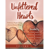 Unfettered Hearts Ordinary People Doing Extraordinary Things Volume 1 - Paperback