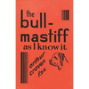 The Bull-Mastiff as I Know it - With Hints for all who are Interested in the Breed - A Practical Scientific and Up-To-Date Guide to the Breeding, Rear - Paperback