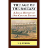 The Age of the Railway: A Social History of 19th Century Britain - Paperback