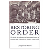 Restoring Order: The Ecole Des Chartes and the Organization of Archives and Libraries in France, 1820-1870 - Paperback