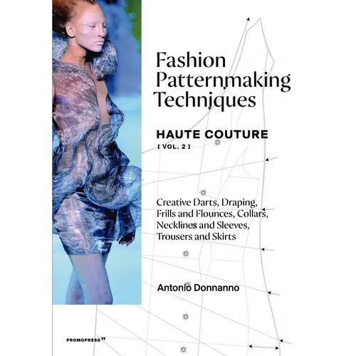 Fashion Patternmaking Techniques - Haute Couture [Vol. 2]: Creative Darts, Draping, Frills and Flounces, Collars, Necklines and Sleeves, Trousers and - Paperback
