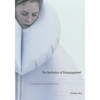 The Aesthetics of Disengagement: Contemporary Art and Depression - Paperback