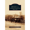 Hardin and Larue Counties: 1880-1930 - Hardcover