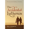 The Accidental Lutheran: The Journey from Heidelberg to Wittenberg - Paperback