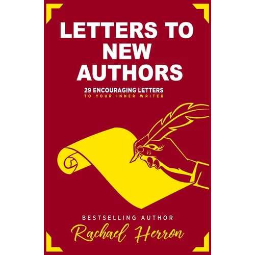 Letters to New Authors: 29 Encouraging Letters to Your Inner Writer - Paperback
