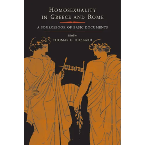 Homosexuality in Greece and Rome: A Sourcebook of Basic Documents - Paperback