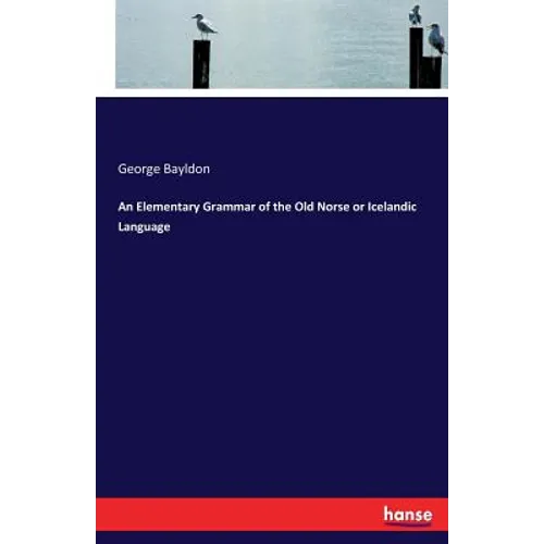 An Elementary Grammar of the Old Norse or Icelandic Language - Paperback