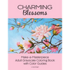 Charming Blossoms: Make-a-Masterpiece Adult Grayscale Coloring Book with Color Guides - Paperback