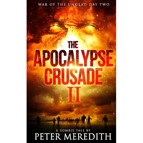 The Apocalypse Crusade 2 War of the Undead Day 2: A Zombie Tale by Peter Meredith - Paperback