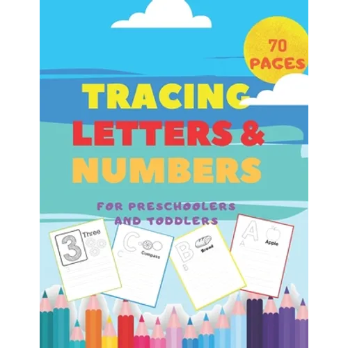 Tracing Letters and Numbers For Preschoolers and Toddlers.: Handwriting Activity Books-Alphabet ABC and Colorings Pages-Writing Workbook-First learn t - Paperback