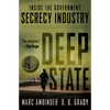 Deep State: Inside the Government Secrecy Industry - Hardcover