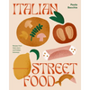 Italian Street Food: Recipes from Italy's Bars and Hidden Laneways - Hardcover