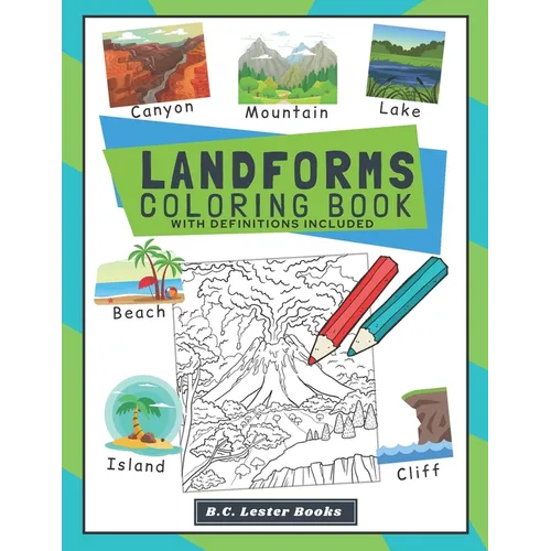 Landforms Coloring Book With Definitions Included: Teach Kids About Geography The Fun Way With Over 30 Landforms (And Biomes) To Color In. A Great Geo - Paperback