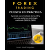 Forex Trading - Puesto en práctica: El método de las 4M + Estrategia de Price Action + Trades reales paso a paso (segunda edición) - Paperback