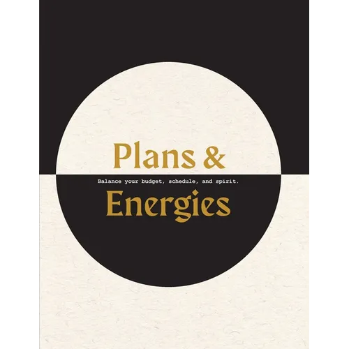 Plans & Energies: Balance your budget, schedule, and spirit. - Paperback