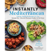Instantly Mediterranean: Vibrant, Satisfying Recipes for Your Instant Pot(r), Electric Pressure Cooker, and Air Fryer: A Cookbook - Paperback