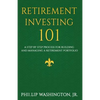 Retirement Investment 101: A Step by Step Process for Building and Maintaining a Retirement Portfolio - Paperback