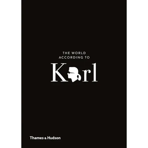 The World According to Karl: The Wit and Wisdom of Karl Lagerfeld - Hardcover