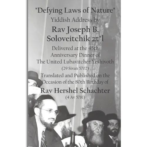 Defying Laws of Nature: Yiddish Address by Rav Joseph B. Soloveitchik ztl Delivered at the 45th Anniversary Dinner of The United Lubavitcher Y - Paperback