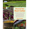 Beyond the Root Cellar: The Market Gardeners Guide to Growing and Storing Vegetables for Off-Season Sales and Food Security - Paperback