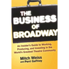 The Business of Broadway: An Insider's Guide to Working, Producing, and Investing in the World's Greatest Theatre Community - Paperback