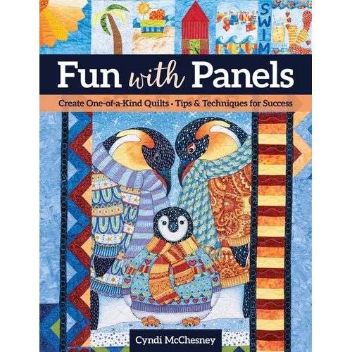 Fun with Panels: Create One-Of-A-Kind Quilts - Tips & Techniques for Success - Paperback