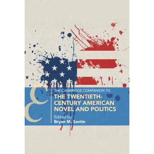 The Cambridge Companion to the Twentieth-Century American Novel and Politics - Paperback