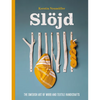 Slöjd: The Swedish Art of Wood and Textile Handicrafts - Hardcover