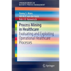 Process Mining in Healthcare: Evaluating and Exploiting Operational Healthcare Processes - Paperback