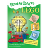 From an Idea to Lego: The Building Bricks Behind the World's Largest Toy Company - Paperback