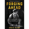 Forging Ahead: How Five Generations of Small-Town Values Collided with Big Ambitions to Spark One of America's Fastest-Growing Companies - Paperback
