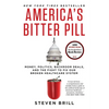 America's Bitter Pill: Money, Politics, Backroom Deals, and the Fight to Fix Our Broken Healthcare System - Paperback