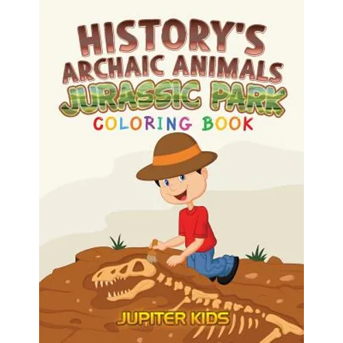 History's Archaic Animals: Jurassic Park Coloring Book - Paperback
