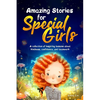 Amazing Stories for Special Girls: A Collection of Inspiring Lessons About Kindness, Confidence, and Teamwork - Paperback