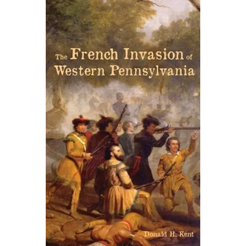 The French Invasion of Western Pennsylvania - Hardcover