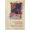 From She-Wolf to Martyr: The Reign and Disputed Reputation of Johanna I of Naples - Hardcover