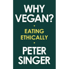 Why Vegan?: Eating Ethically - Hardcover