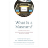 What Is a Museum?: Perspectives from National and International Museum Leaders - Paperback