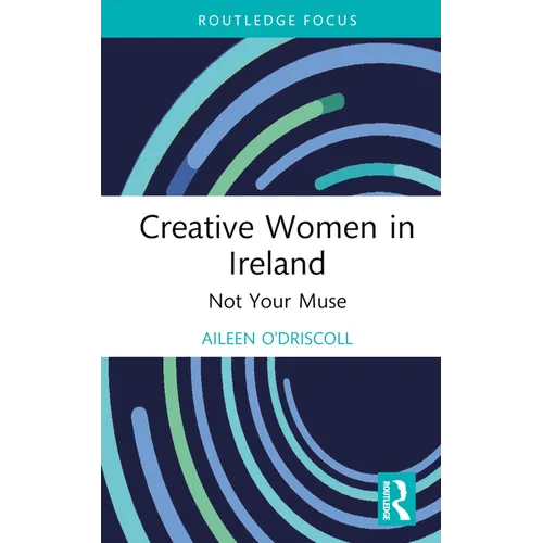 Creative Women in Ireland: Not Your Muse - Hardcover