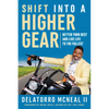 Shift Into a Higher Gear: Better Your Best and Live Life to the Fullest - Paperback