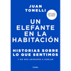 Un Elefante En La Habitación: Historias Sobre Lo Que Sentimos Y No Nos Animamos a Hablar / An Elephant in the Room: Stories about What We Feel - Paperback