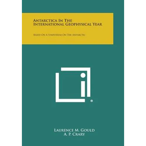 Antarctica in the International Geophysical Year: Based on a Symposium on the Antarctic - Paperback