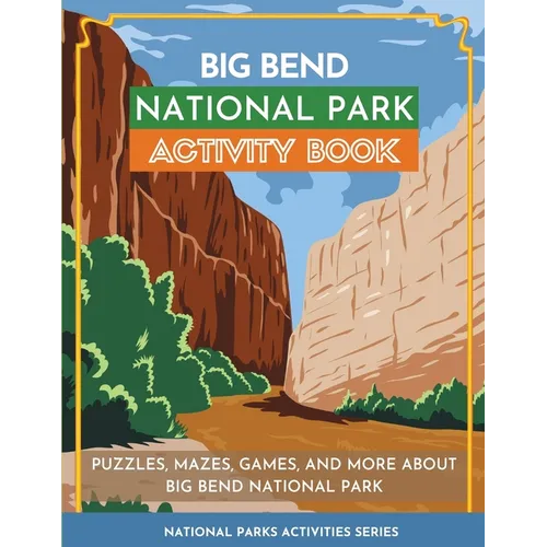 Big Bend National Park Activity Book: Puzzles, Mazes, Games, and More About Big Bend National Park - Paperback