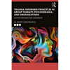 Trauma-Informed Principles in Group Therapy, Psychodrama, and Organizations: Action Methods for Leadership - Paperback