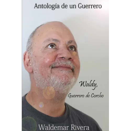 Antología de un Guerrero- Waldy, Guerrero de Corcho - Paperback